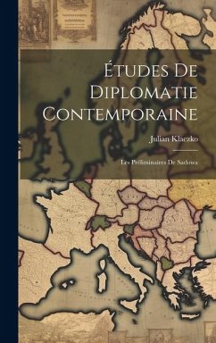 Études De Diplomatie Contemporaine: Les Préliminaires De Sadowa - Klaczko, Julian