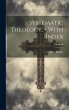 Systematic Theology, - With Index;... - Bild 1