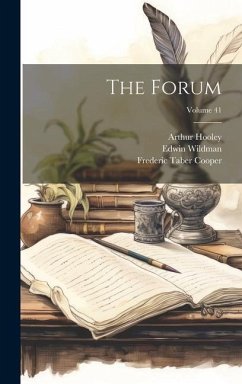 The Forum; Volume 41 - Cooper, Frederic Taber; Wildman, Edwin; Leach, Henry Goddard