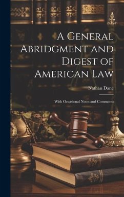 A General Abridgment and Digest of American Law: With Occasional Notes and Comments - Dane, Nathan