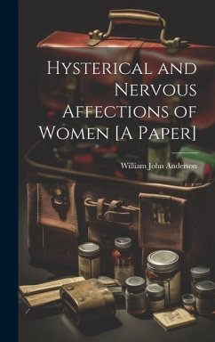 Hysterical and Nervous Affections of Women [A Paper] - Anderson, William John