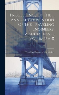 Proceedings Of The ... Annual Convention Of The Traveling Engineers' Association ..., Volumes 6-8 - Association, Traveling Engineers'