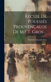 Recuil De Pouesiés Prouvençalos De M.F.T. Gros ...