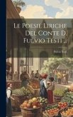 Le Poesie Liriche Del Conte D. Fulvio Testi ...