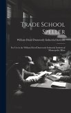 Trade School Speller: For Use in the William Hood Dunwoody Industrial Institute of Minneapolis, Minn