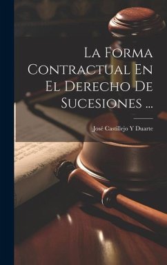 La Forma Contractual En El Derecho De Sucesiones ... - Duarte, José Castillejo Y.