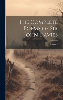 The Complete Poems of Sir John Davies; Volume 1 - Anonymous