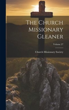 The Church Missionary Gleaner; Volume 27 - Society, Church Missionary