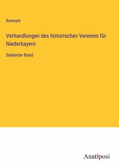 Verhandlungen des historischen Vereines für Niederbayern - Anonym