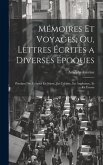 Mémoires Et Voyages; Ou, Lettres Écrites a Diverses Époques: Pendant Des Courses En Suisse, En Calabre, En Angleterre, Et En Écosse