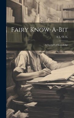 Fairy Know-A-Bit: A Nutshell of Knowledge - E, A. L. O.