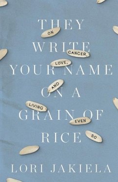 They Write Your Name on a Grain of Rice - Jakiela, Lori