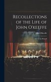 Recollections of the Life of John O'keeffe: Written by Himself