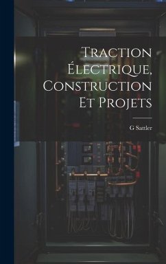 Traction Électrique, Construction Et Projets - Sattler, G.