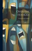 Over the Hookah: The Tales of a Talkative Doctor