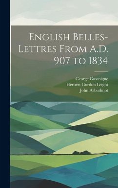 English Belles-Lettres From A.D. 907 to 1834 - Coleridge, Samuel Taylor; Ascham, Roger; Browne, Thomas