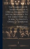 The Tempest [by W. Shakespeare] As A Lyrical Drama [with Special Reference To The Libretto By A.e. Scribe To Halévy's Opera La Tempesta]