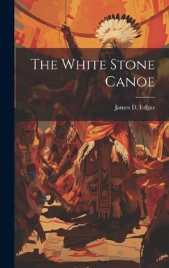 The White Stone Canoe - Edgar, James D.