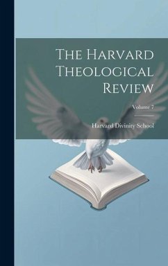 The Harvard Theological Review; Volume 7 - School, Harvard Divinity