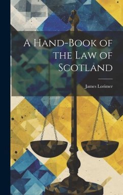 A Hand-Book of the Law of Scotland - Lorimer, James