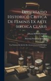 Dissertatio Historico Critica De Feminis Ex Arte Medica Claris: Von Weibern Die Sich In Der Artzneywissenschaft Berühmt Gemacht...