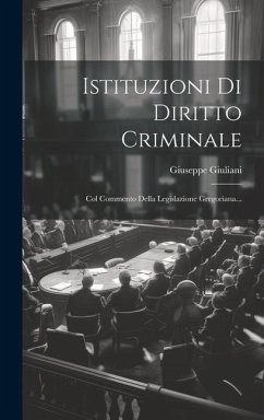 Istituzioni Di Diritto Criminale - Giuliani, Giuseppe