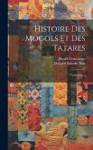 Histoire Des Mogols Et Des Tatares: Traduction...