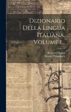 Dizionario Della Lingua Italiana, Volume 1... - Tommaseo, Niccolò; Bellini, Bernardo