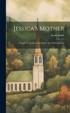 Jessica's Mother: A Sequel To 'jessica's First Prayer'. By Hesba Stretton