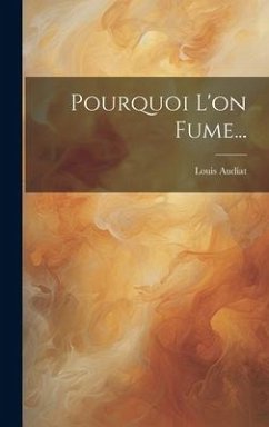 Pourquoi L'on Fume... - Audiat, Louis