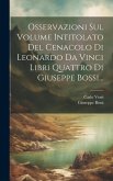 Osservazioni Sul Volume Intitolato Del Cenacolo Di Leonardo Da Vinci Libri Quattro Di Giuseppe Bossi...