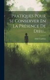 Pratiques Pour Se Conserver En La Présence De Dieu...