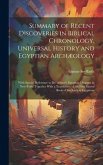 Summary of Recent Discoveries in Biblical Chronology, Universal History and Egyptian Archæology; With Special Reference to Dr. Abbott's Egyptian Museu