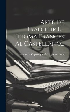 Arte De Traducir El Idioma Frances Al Castellano...