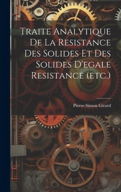 Traite Analytique De La Resistance Des Solides Et Des Solides D'egale Resistance (etc.) - Girard, Pierre-Simon