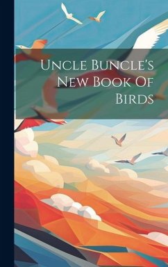 Uncle Buncle's New Book Of Birds - Anonymous