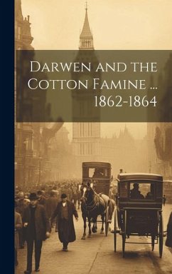 Darwen and the Cotton Famine ... 1862-1864 - Anonymous