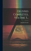 Oeuvres Complètes, Volume 3...