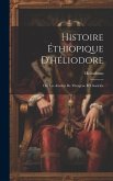 Histoire Éthiopique D'héliodore; Ou, Les Amours De Théagène Et Chariclée