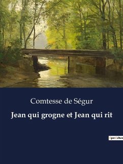 Jean qui grogne et Jean qui rit - de Ségur, Comtesse