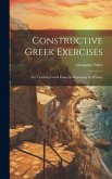 Constructive Greek Exercises: For Teaching Greek From the Beginning by Writing