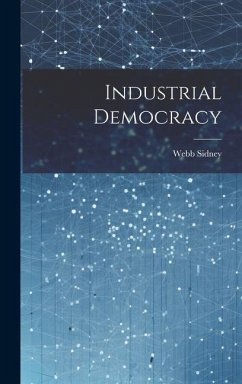 Industrial Democracy - Sidney, Webb