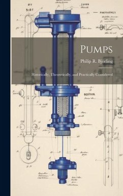 Pumps: Historically, Theoretically, and Practically Considered - Björling, Philip R.