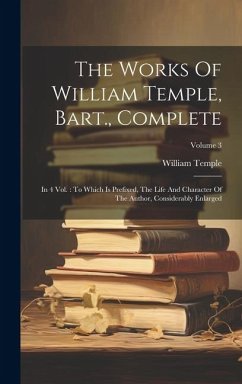 The Works Of William Temple, Bart., Complete: In 4 Vol.: To Which Is Prefixed, The Life And Character Of The Author, Considerably Enlarged; Volume 3 - Temple, William