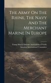 The Army On The Rhine, The Navy And The Merchant Marine In Europe