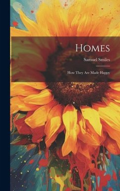 Homes: How They Are Made Happy - Smiles, Samuel