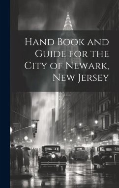 Hand Book and Guide for the City of Newark, New Jersey - Anonymous