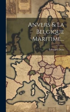 Anvers & La Belgique Maritime... - Deiss, Édouard