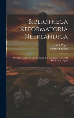 Bibliotheca Reformatoria Neerlandica: Deel. De Oudste Roomsche Bestrijders Van Luther, Bewerkt Door Dr. F. Pijper - Cramer, Samuel; Pijper, Fredrik