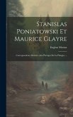 Stanislas Poniatowski Et Maurice Glayre: Correspondence Relative Aux Partages De La Pologne ...